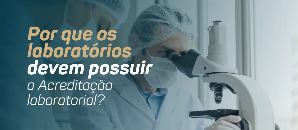 Por que os laboratórios devem possuir um selo de Acreditação?